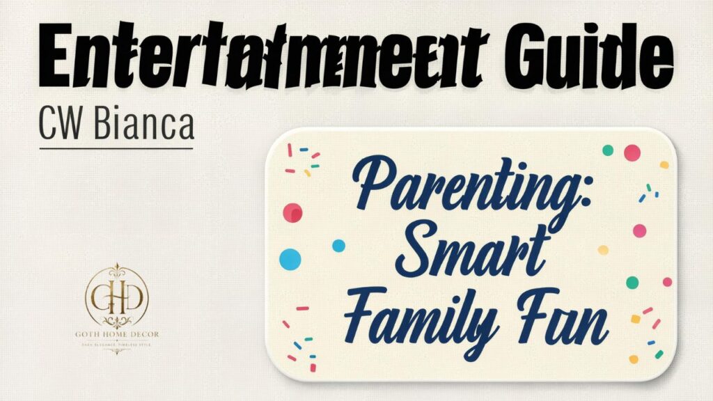 Entertainment Guide CWBiancaParenting Smart Family Fun