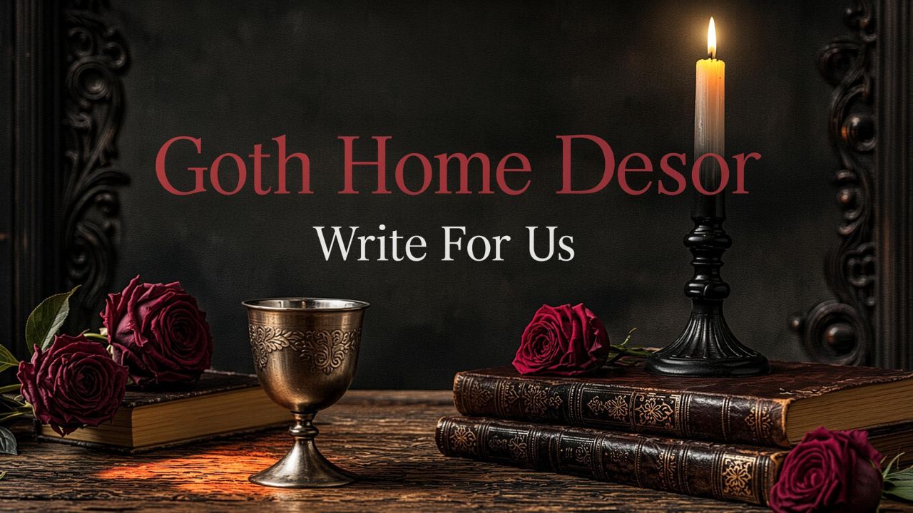 Goth home Decor Write for us